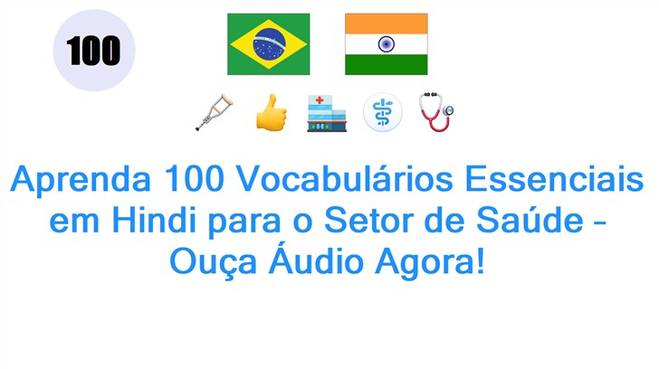 Aprenda 100 Vocabulários Essenciais em Hindi para o Setor de Saúde – Ouça Áudio Agora!